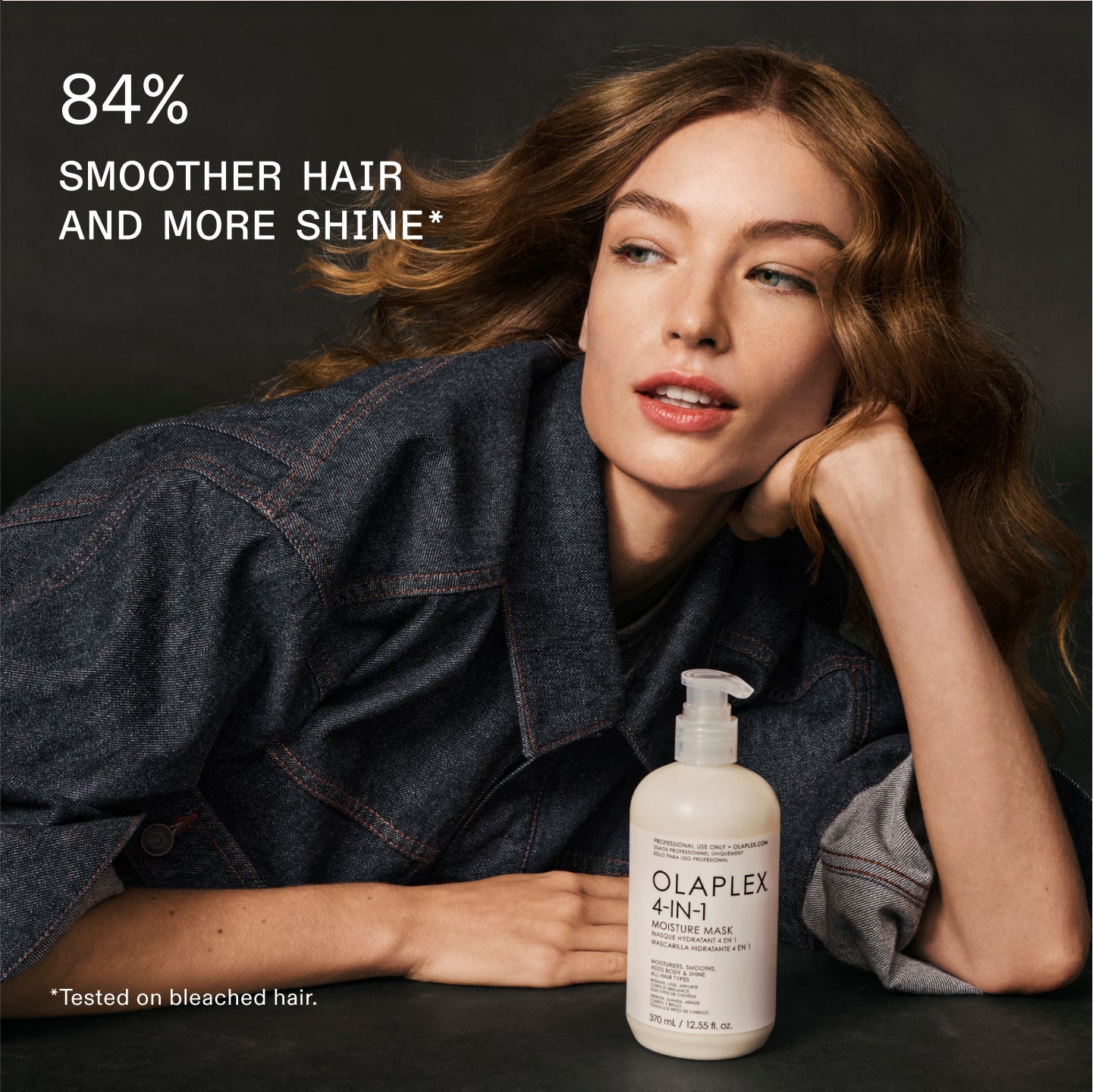 84% SMOOTHER HAIR AND MORE SHINE*
*Tested on bleached hair.
