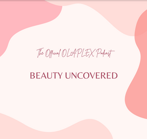 The Official OLAPLEX Podcast: Beauty Uncovered