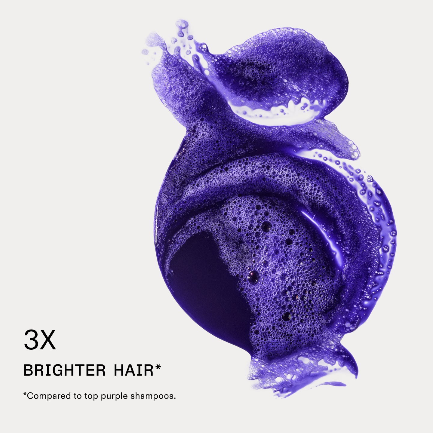 3X brighter hair* 


*Compared to top purple shampoos.
