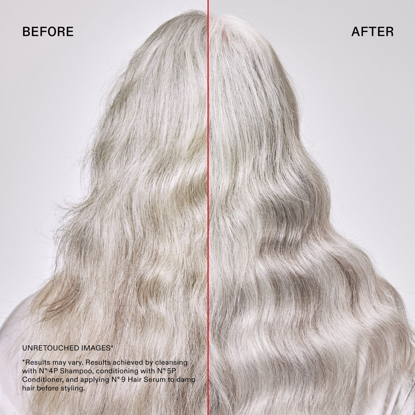 Antes y después
IMÁGENES SIN RETOCAR*
*Los resultados pueden variar. Resultados obtenidos lavando el cabello con el Nº.4P Shampoo, acondicionándolo con el Nº.5P Conditioner y aplicando el Nº.9 Hair Serum sobre el cabello húmedo antes de peinarlo.