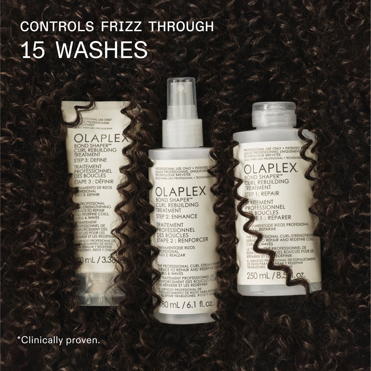 Tratamiento de reconstrucción de rizos Bond Shaper™, CONTROLA EL FRIZZ HASTA 15 LAVADOS*  

*Clínicamente probado.