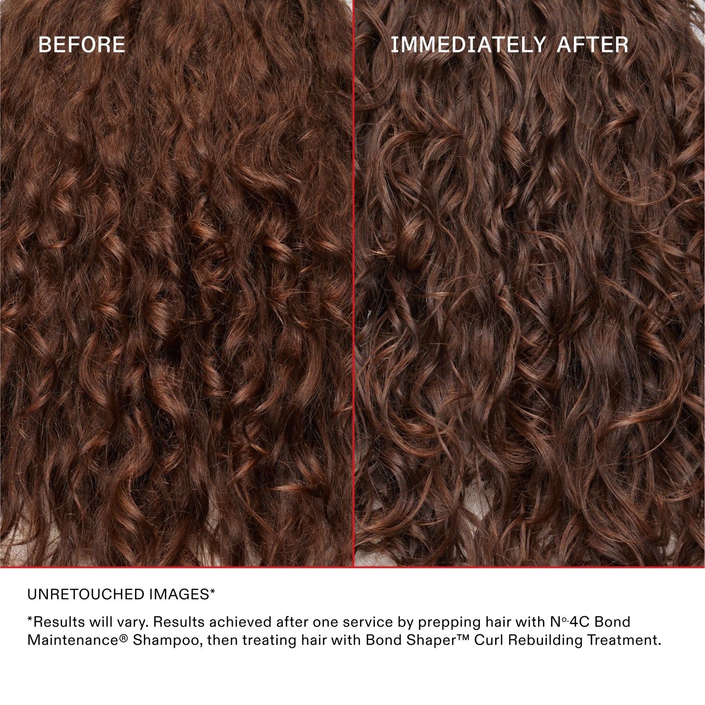 *Los resultados pueden variar. Resultados obtenidos después de un servicio preparando el cabello con el Nº.4C Bond Maintenance® Shampoo y, a continuación, tratándolo con Bond Shaper™ Curl Rebuilding Treatment. 