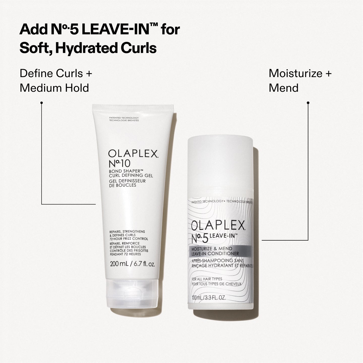 Add No.5LEAVE-IN™ for soft, hydrated curls
NO.10 - DEFINE CURLS + MEDIUM HOLD
NO.5L - MOISTURIZE + MEND