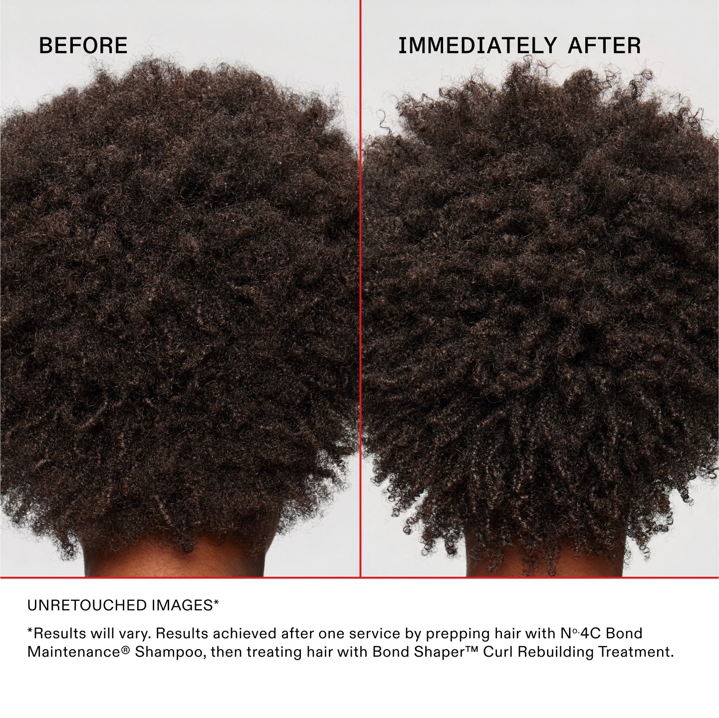 *Los resultados pueden variar. Resultados obtenidos después de un servicio preparando el cabello con el Nº.4C Bond Maintenance® Shampoo y, a continuación, tratándolo con Bond Shaper™ Curl Rebuilding Treatment. 