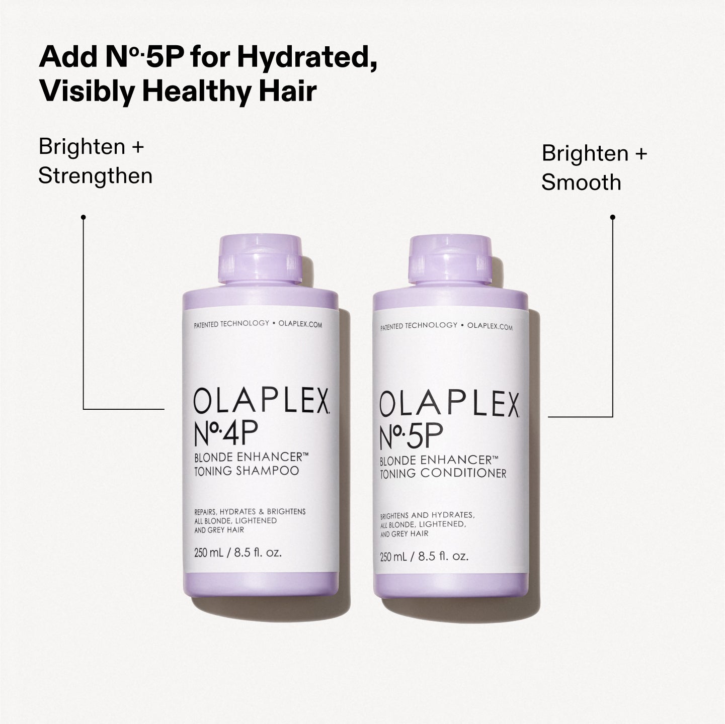 Agregue No.5P para cabello hidratado y visiblemente saludable
No.4P - Iluminar + Fortalecer
Nº.5P: ilumina y suaviza
