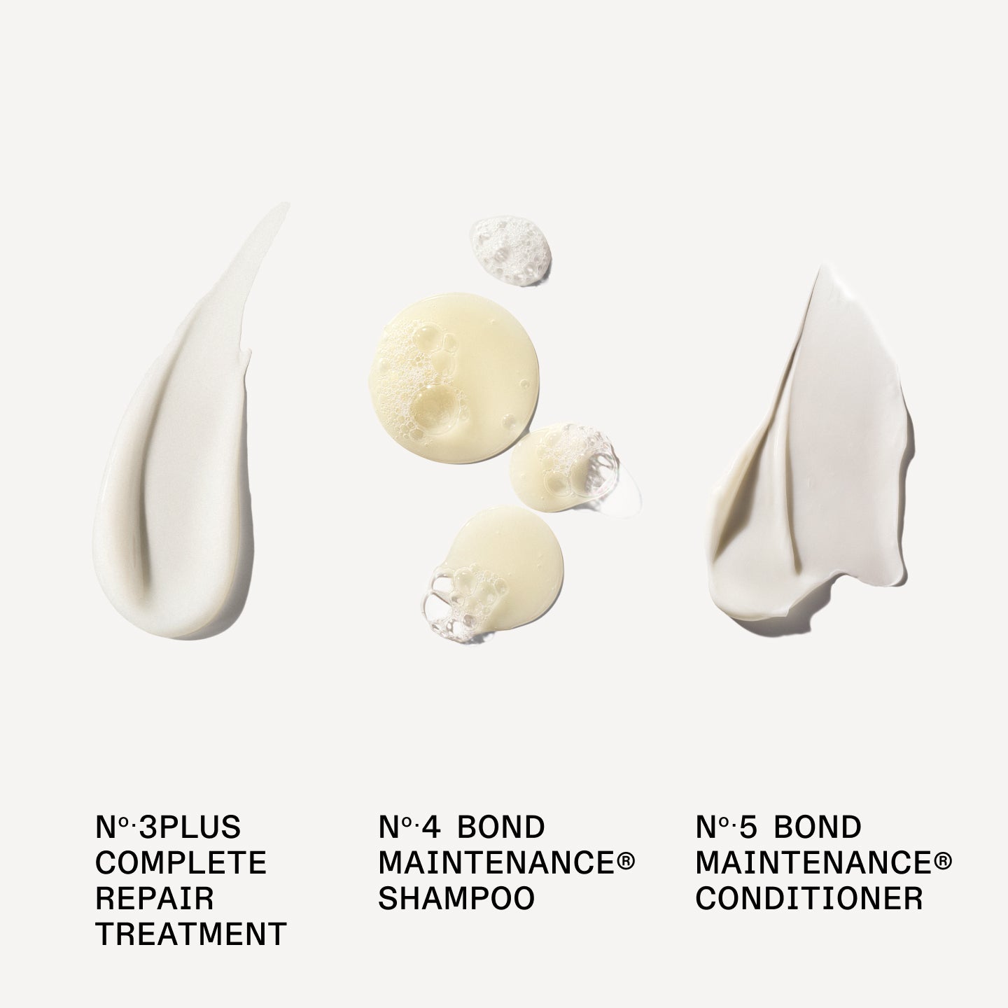 N°.4 SHAMPOO 

N°.5CONDITIONER

Nº.3PLUS COMPLETE REPAIR TREATMENT
