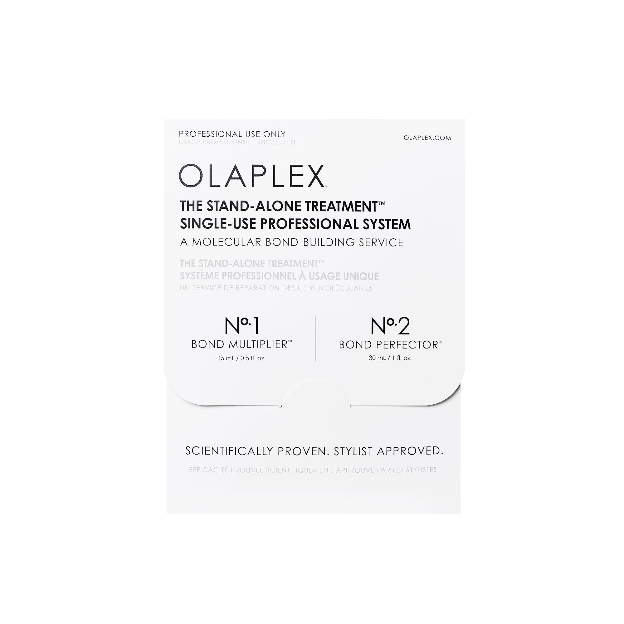 PROFESSIONAL USE ONLY
OLAPLEX.COM
OLAPLEX
Left Packet: BOND MULTIPLIER™
Right Packet: BOND PERFECTOR®

Nº1
STEP 1 OF THE STAND-ALONE TREATMENT™
15 mL / 0.5 fl. oz.

Nº2
STEP 2 OF THE STAND-ALONE TREATMENT™
30 mL / 1 fl. oz.