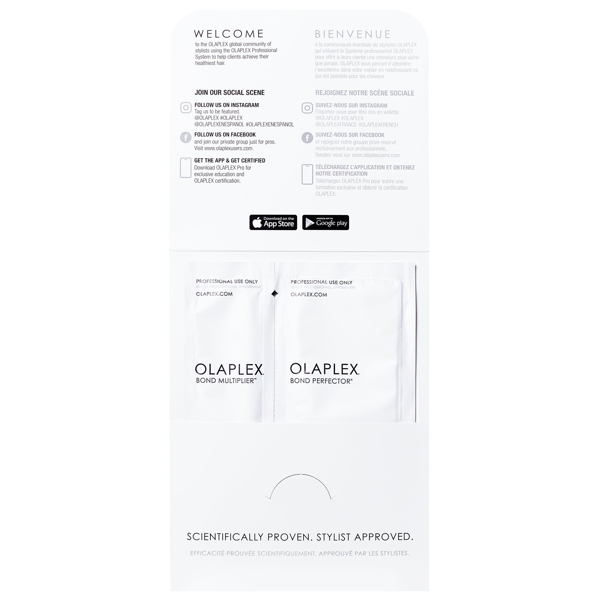 PROFESSIONAL USE ONLY
OLAPLEX.COM
OLAPLEX
Left Packet: BOND MULTIPLIER™
Right Packet: BOND PERFECTOR®

Nº1
STEP 1 OF THE STAND-ALONE TREATMENT™
15 mL / 0.5 fl. oz.

Nº2
STEP 2 OF THE STAND-ALONE TREATMENT™
30 mL / 1 fl. oz.
